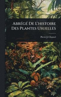 bokomslag AbrÃ(c)gÃ(c) De L'histoire Des Plantes Usuelles