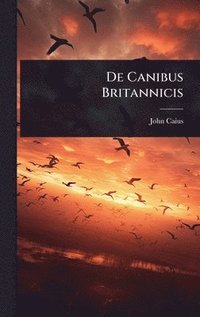 bokomslag De Canibus Britannicis