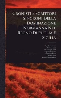 bokomslag Cronisti E Scrittori Sincroni Della Dominazione Normanna Nel Regno Di Puglia E Sicilia