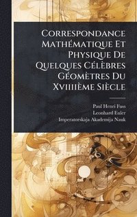 bokomslag Correspondance MathÃ(c)matique Et Physique De Quelques CÃ(c)lèbres GÃ(c)omètres Du Xviiiième Siècle