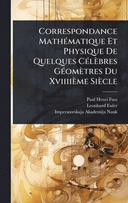 bokomslag Correspondance MathÃ(c)matique Et Physique De Quelques CÃ(c)lèbres GÃ(c)omètres Du Xviiiième Siècle