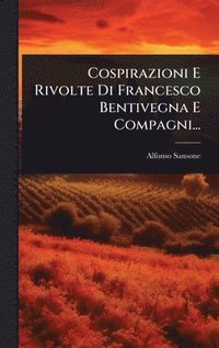 bokomslag Cospirazioni E Rivolte Di Francesco Bentivegna E Compagni...