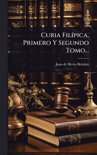 bokomslag Curia FilÃ-pica, Primero Y Segundo Tomo...