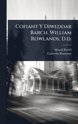 bokomslag Cofiant Y Diweddar Barch. William Rowlands, D.d.