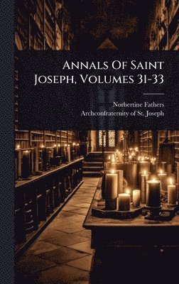 bokomslag Annals Of Saint Joseph, Volumes 31-33