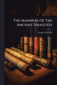 bokomslag Manners Of The Ancient Israelites