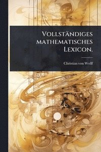 bokomslag Vollständiges mathematisches Lexicon.