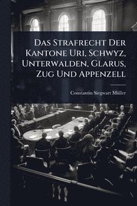 bokomslag Das Strafrecht Der Kantone Uri, Schwyz, Unterwalden, Glarus, Zug Und Appenzell