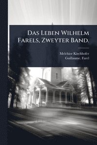 bokomslag Leben Wilhelm Farels, Zweyter Band.