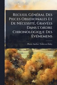 bokomslag Recueil GÃ(c)nÃ(c)ral Des Pieces Obsidionales Et De NÃ(c)cessitÃ(c), GravÃ(c)es Dans L'ordre Chronologique Des Ã¿vÃ(c)nemens