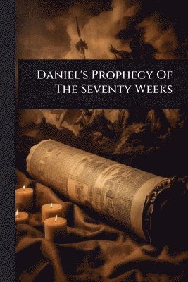 bokomslag Daniel's Prophecy Of The Seventy Weeks