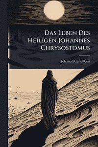 bokomslag Leben Des Heiligen Johannes Chrysostomus
