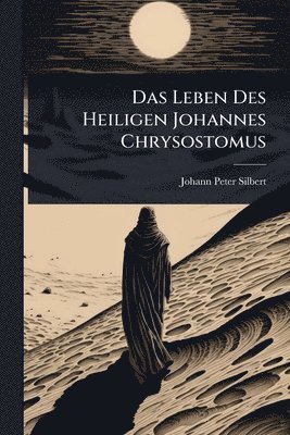 bokomslag Leben Des Heiligen Johannes Chrysostomus