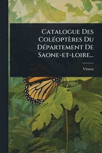 bokomslag Catalogue Des ColÃ(c)optères Du DÃ(c)partement De Saone-et-loire...