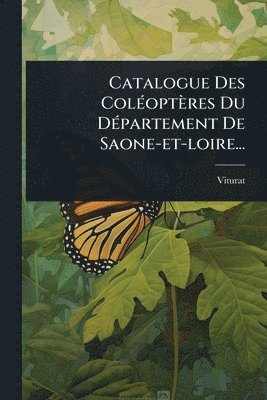 bokomslag Catalogue Des ColÃ(c)optères Du DÃ(c)partement De Saone-et-loire...