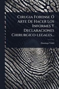 bokomslag Cirugia Forense Ã" Arte De Hacer Los Informes Y Declaraciones Chirurgico-legales...