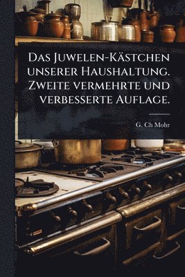 bokomslag Juwelen-Kästchen unserer Haushaltung. Zweite vermehrte und verbesserte Auflage.