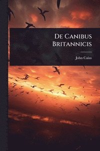 bokomslag De Canibus Britannicis