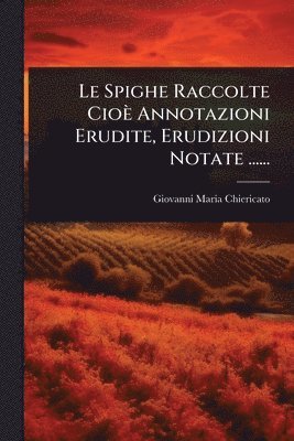bokomslag Spighe Raccolte Cioè Annotazioni Erudite, Erudizioni Notate ......
