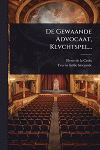 bokomslag De Gewaande Advocaat, Klvchtspel...