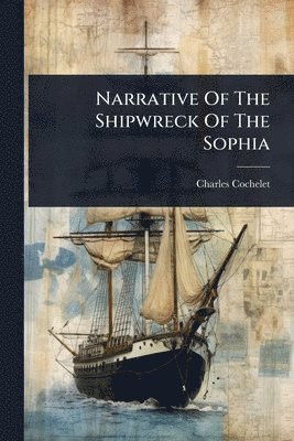 bokomslag Narrative Of The Shipwreck Of The Sophia