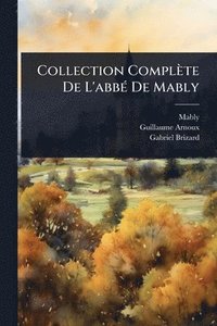bokomslag Collection Complète De L'abbÃ(c) De Mably