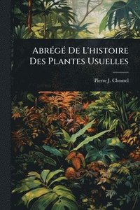 bokomslag AbrÃ(c)gÃ(c) De L'histoire Des Plantes Usuelles