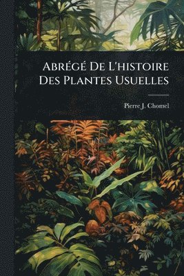 bokomslag AbrÃ(c)gÃ(c) De L'histoire Des Plantes Usuelles