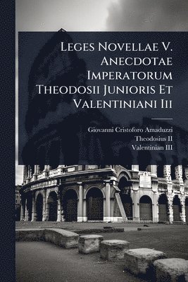 bokomslag Leges Novellae V. Anecdotae Imperatorum Theodosii Junioris Et Valentiniani Iii
