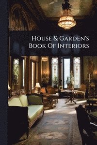 bokomslag House & Garden's Book Of Interiors