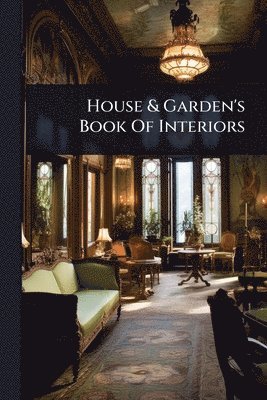 bokomslag House & Garden's Book Of Interiors
