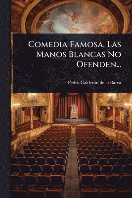 bokomslag Comedia Famosa, Las Manos Blancas No Ofenden...