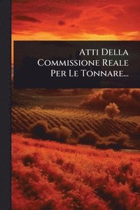 bokomslag Atti Della Commissione Reale Per Le Tonnare...