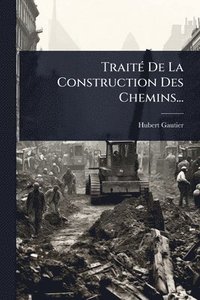 bokomslag TraitÃ(c) De La Construction Des Chemins...