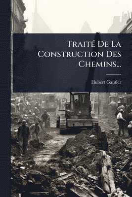 bokomslag TraitÃ(c) De La Construction Des Chemins...