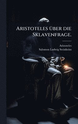 bokomslag Aristoteles Ã1/4ber die Sklavenfrage.
