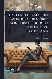 bokomslag Leben Der Seele In Monographien Ã¿ber Seine Erscheinungen Und Gesetze erster band