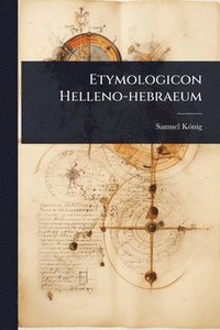 bokomslag Etymologicon Helleno-hebraeum