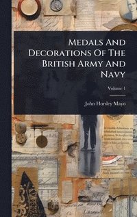 bokomslag Medals And Decorations Of The British Army And Navy