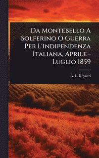 bokomslag Da Montebello A Solferino O Guerra Per L'indipendenza Italiana, Aprile - Luglio 1859