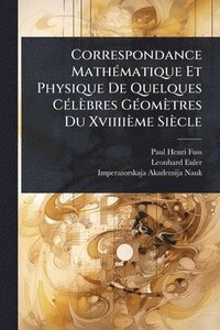 bokomslag Correspondance MathÃ(c)matique Et Physique De Quelques CÃ(c)lèbres GÃ(c)omètres Du Xviiiième Siècle