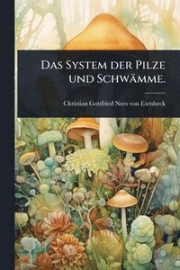 bokomslag System der Pilze und Schwämme.