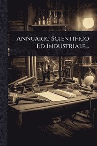 bokomslag Annuario Scientifico Ed Industriale...