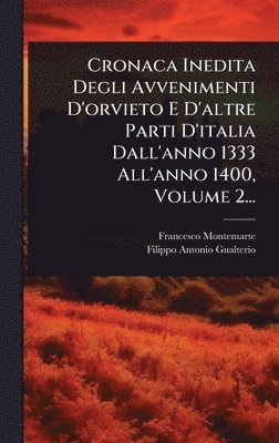 bokomslag Cronaca Inedita Degli Avvenimenti D'orvieto E D'altre Parti D'italia Dall'anno 1333 All'anno 1400, Volume 2...