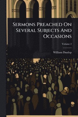 bokomslag Sermons Preached On Several Subjects And Occasions