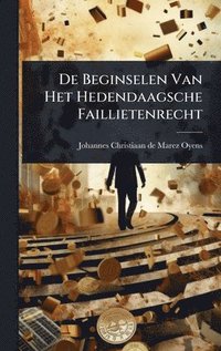 bokomslag De Beginselen Van Het Hedendaagsche Faillietenrecht