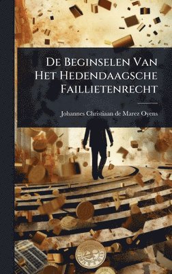 bokomslag De Beginselen Van Het Hedendaagsche Faillietenrecht