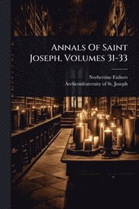 bokomslag Annals Of Saint Joseph, Volumes 31-33