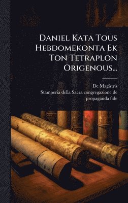 bokomslag Daniel Kata Tous Hebdomekonta Ek Ton Tetraplon Origenous...