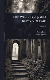 bokomslag Works of John Knox Volume